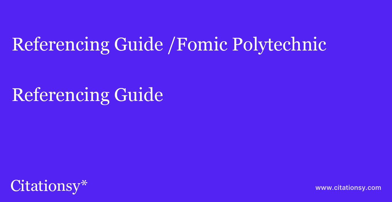 Referencing Guide: /Fomic Polytechnic